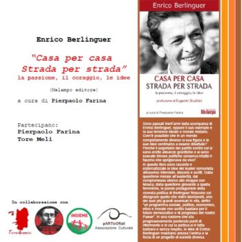 Enrico Berlinguer “Casa per casa Strada per strada” la passione, il coraggio, le idee"